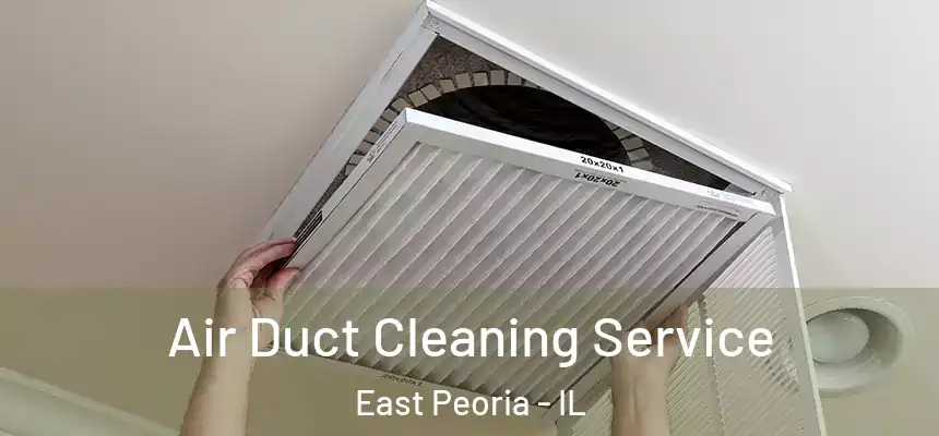 Air Duct Cleaning Service East Peoria - IL