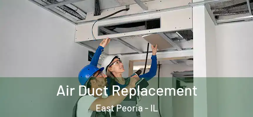 Air Duct Replacement East Peoria - IL