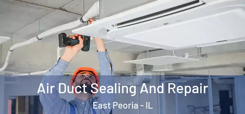 Air Duct Sealing And Repair East Peoria - IL