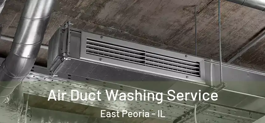 Air Duct Washing Service East Peoria - IL