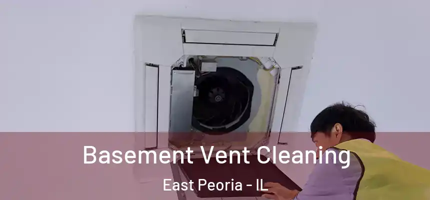 Basement Vent Cleaning East Peoria - IL