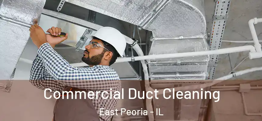 Commercial Duct Cleaning East Peoria - IL