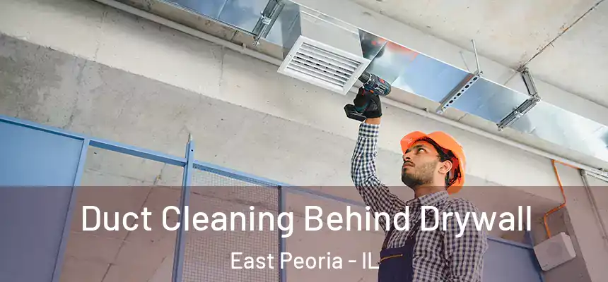  Duct Cleaning Behind Drywall East Peoria - IL