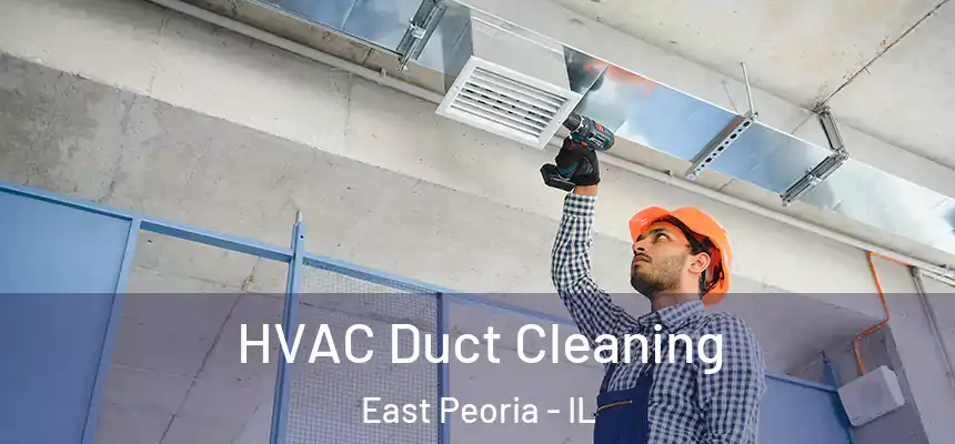  HVAC Duct Cleaning East Peoria - IL