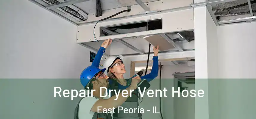  Repair Dryer Vent Hose East Peoria - IL