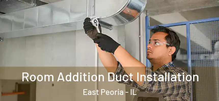  Room Addition Duct Installation East Peoria - IL