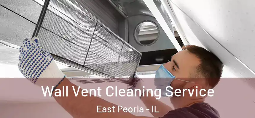  Wall Vent Cleaning Service East Peoria - IL